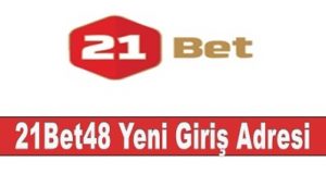 21Bet48 Yeni Giriş Adresi